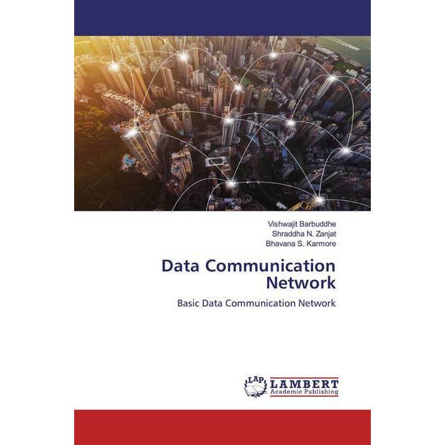 Data Communication Network, Fachbücher von Bhavana S. Karmore, Shraddha N. Zanjat, Vishwajit Barbuddhe