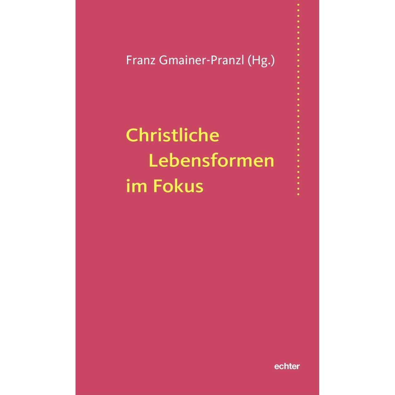 Christliche Lebensformen im Fokus, Fachbücher von Stephanie Höllinger, Franz Gmainer-Pranzl, Ruth Pucher, Christine Rod