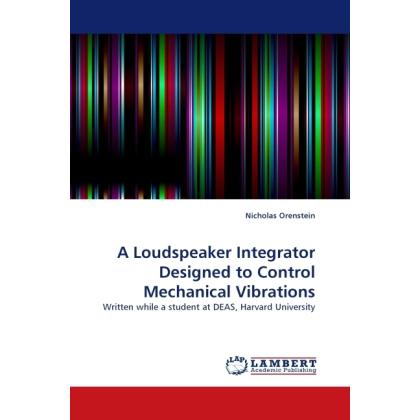 A Loudspeaker Integrator Designed to Control Mechanical Vibrations, Fachbücher von Nicholas Orenstein