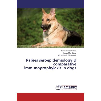 Rabies seroepidemiology & comparative immunoprophylaxis in dogs, Fachbücher von Asim Khalid Mahmood, Sagar M. Goyal, Uzm...