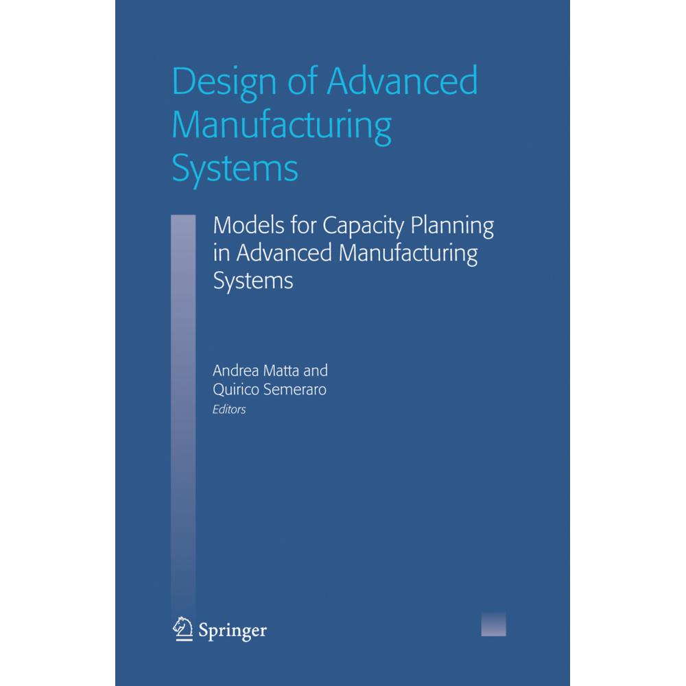 Design of Advanced Manufacturing Systems, Fachbücher von Andrea Matta, Quirico Semeraro
