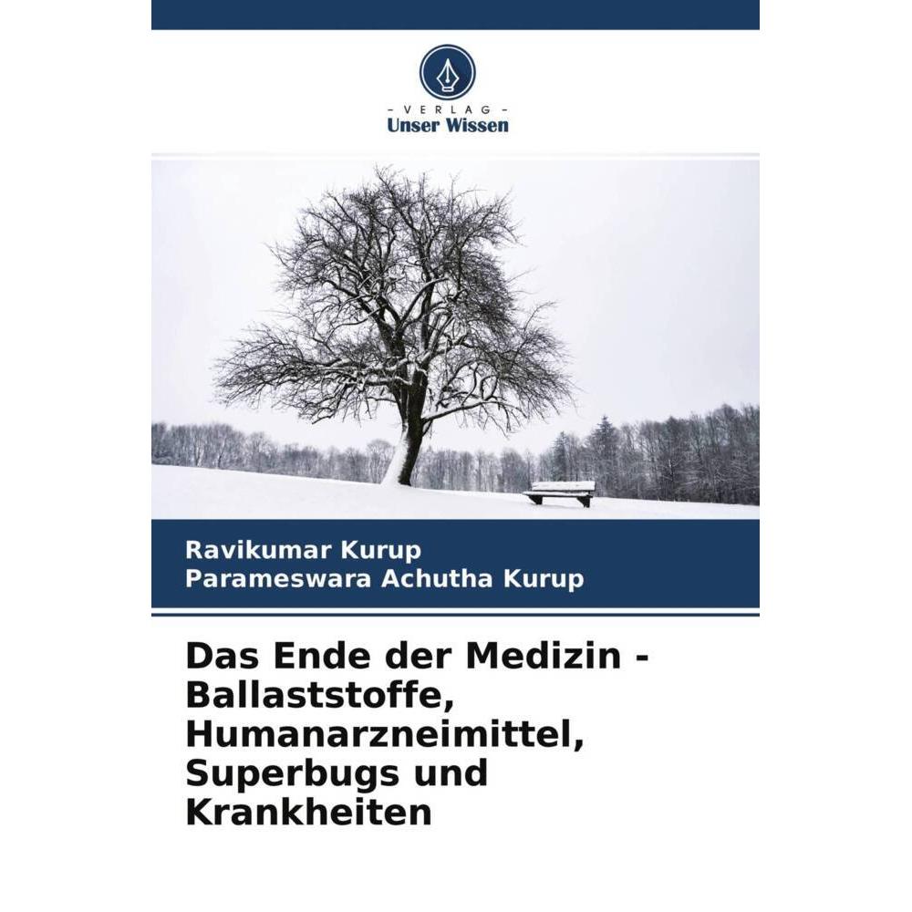 Das Ende der Medizin - Ballaststoffe, Humanarzneimittel, Superbugs und Krankheiten, Fachbücher von Parameswara Achutha K...