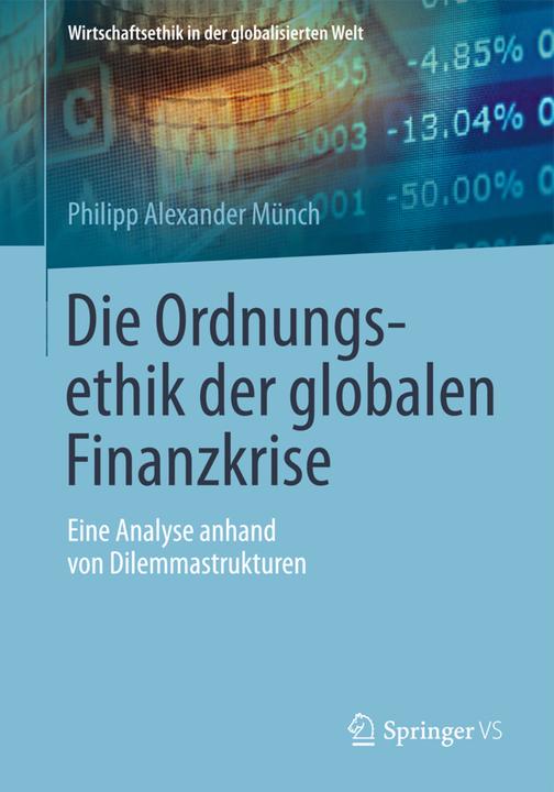 Produktbild Die Ordnungsethik der globalen Finanzkrise (Philipp A. Münch, 2014)