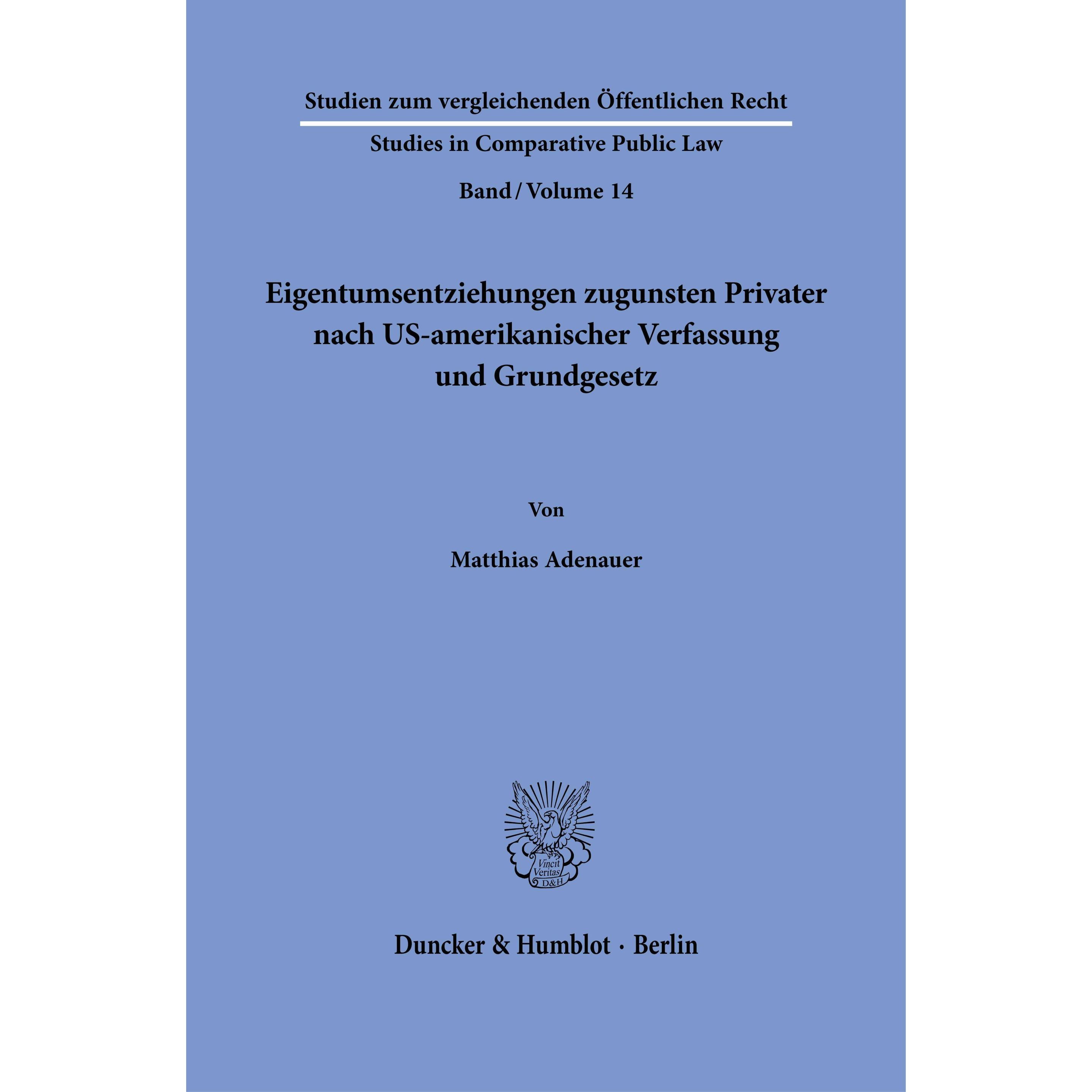 Eigentumsentziehungen zugunsten Privater nach US-amerikanischer Verfassung und Grundgesetz, Fachbücher von Matthias Aden...