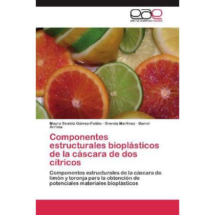 Componentes estructurales bioplásticos de la cáscara de dos cítricos, Fachbücher von Brenda Martínez, Mayra Beatriz Góme...