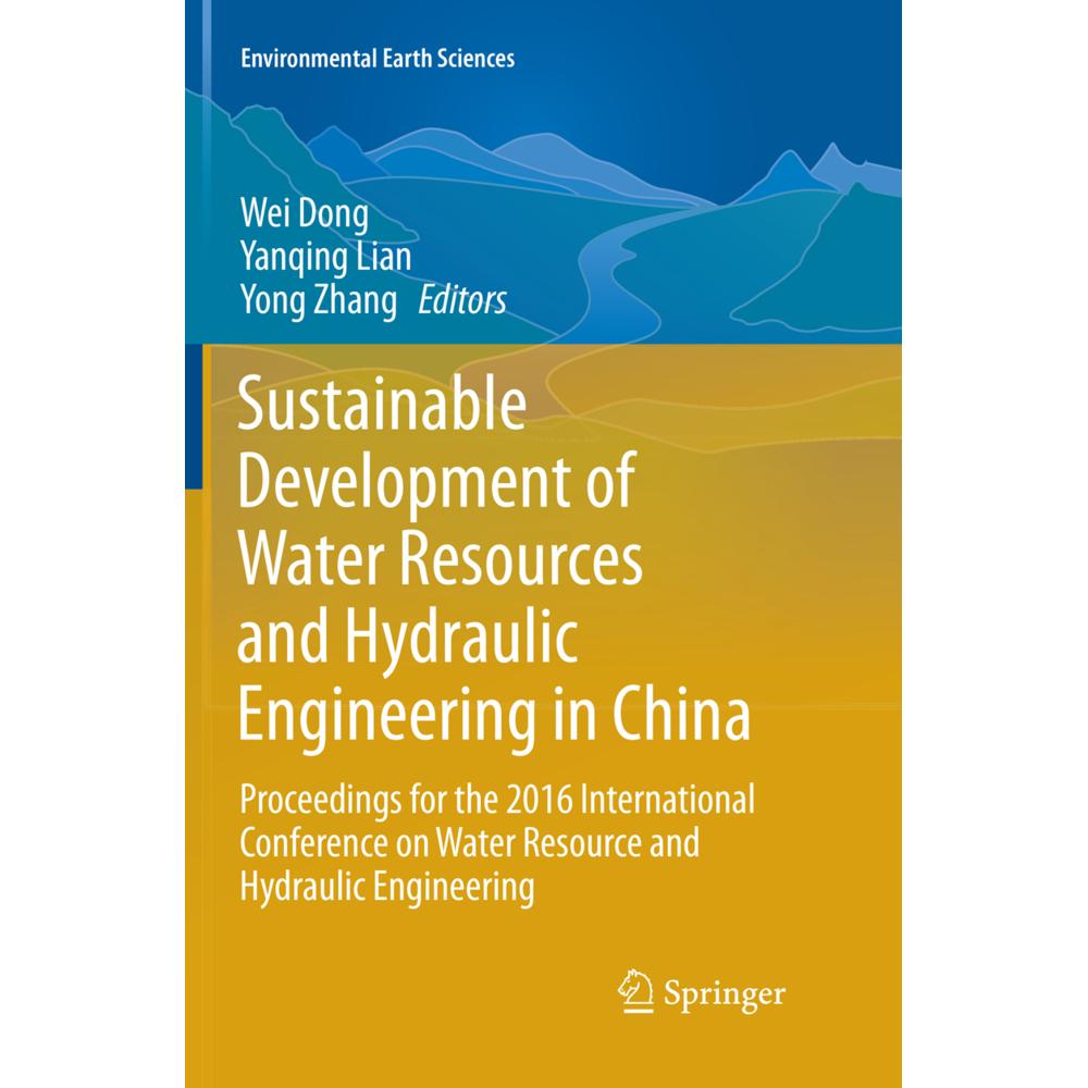 Sustainable Development of Water Resources and Hydraulic Engineering in China, Fachbücher von Yong Zhang, Wei Dong, Yanq...