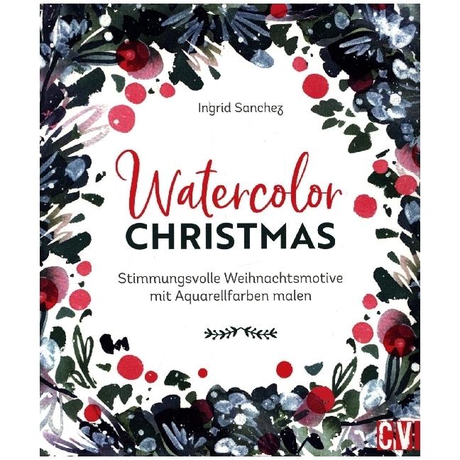 Thumbnail - Watercolor Christmas, Ratgeber von Ingrid Sanchez, Zweikonzept Gbr Tina Bungeroth