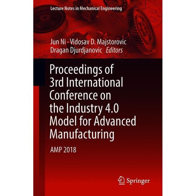 Proceedings of 3rd International Conference on the Industry 4.0 Model for Advanced Manufacturing, Fachbücher von Dragan ...