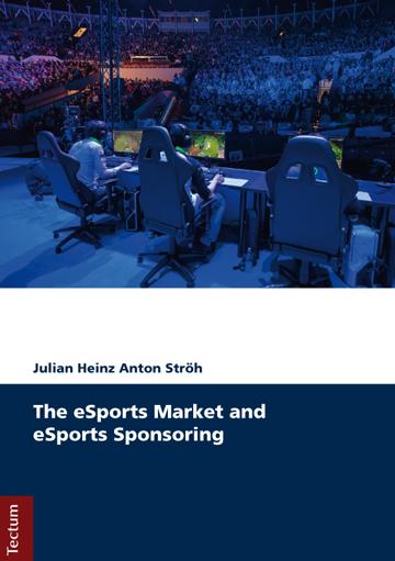 Produktbild The eSports Market and eSports Sponsoring (Englisch, Julian H. A. Ströh, 2017)