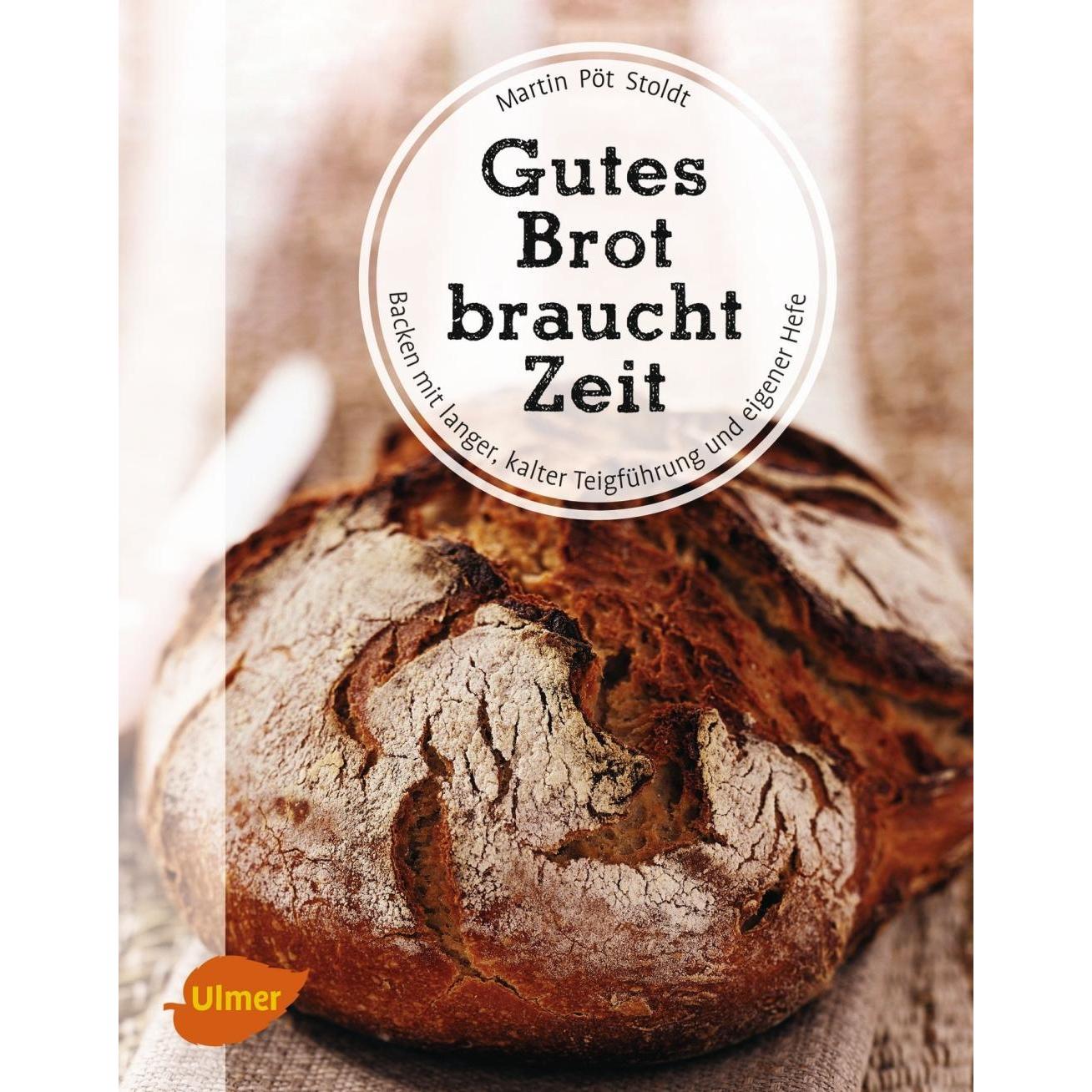 Gutes Brot braucht Zeit, Ratgeber von Martin Pöt Stoldt