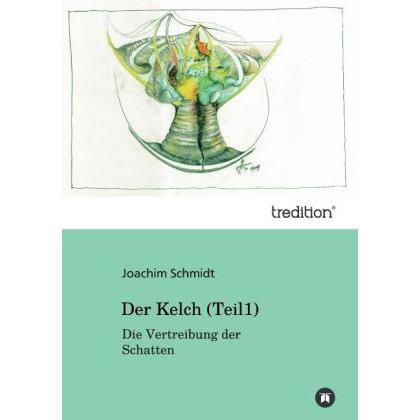 Der Kelch, Belletristik von Joachim Schmidt