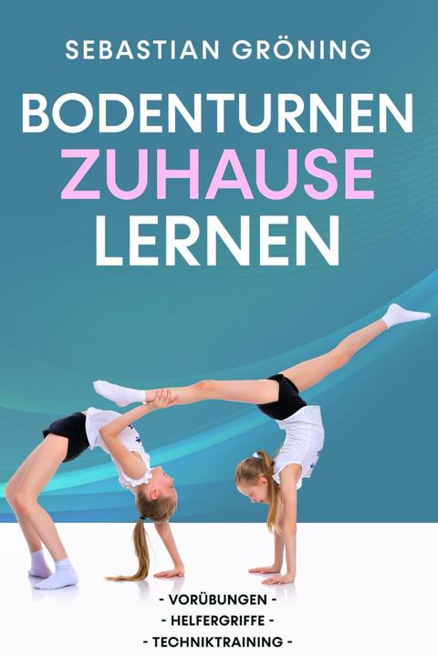 Produktbild Bodenturnen zuhause lernen (Deutsch, Sebastian Gröning)
