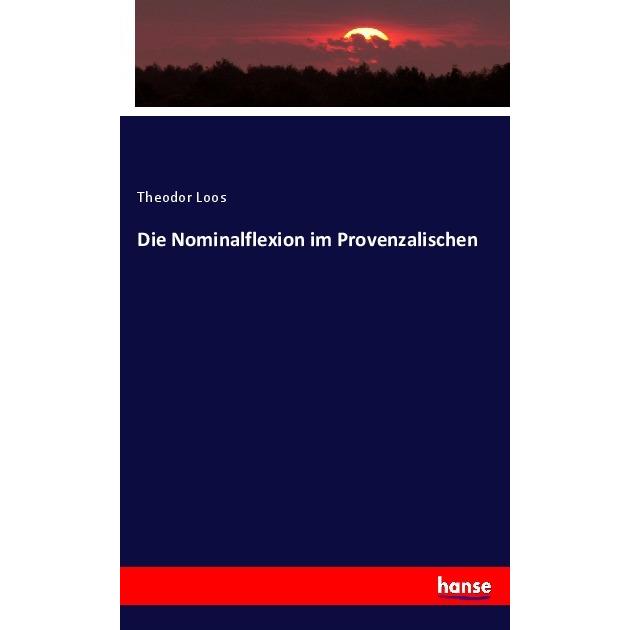 Die Nominalflexion im Provenzalischen, Fachbücher von Theodor Loos
