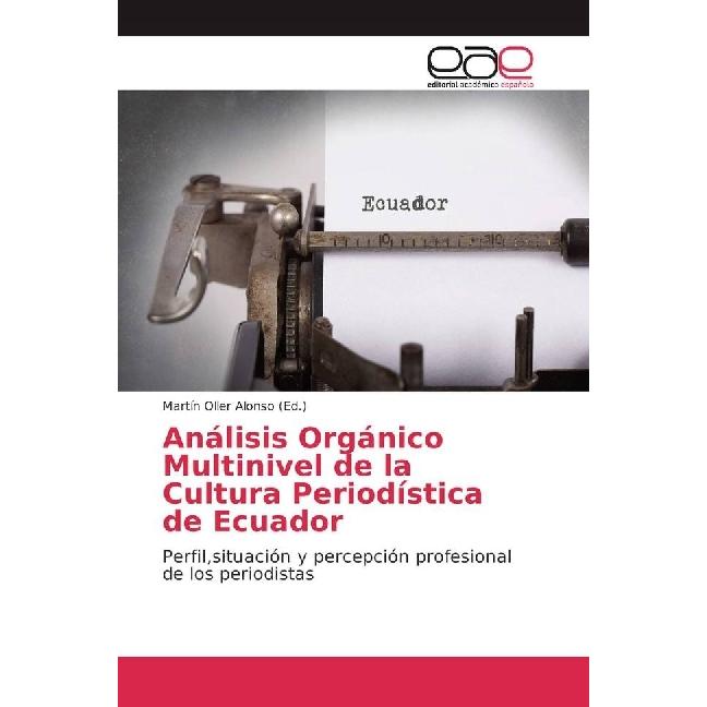 Análisis Orgánico Multinivel de la Cultura Periodística de Ecuador, Fachbücher von Martin Oller Alonso