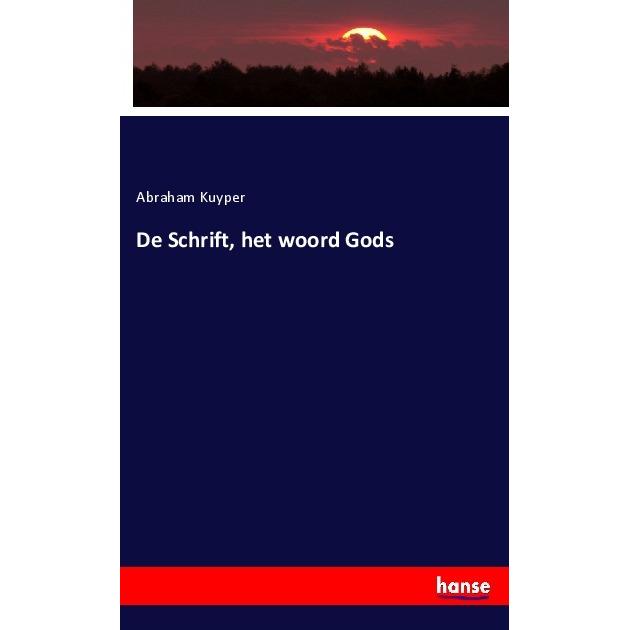 De Schrift, het woord Gods, Fachbücher von Abraham Kuyper