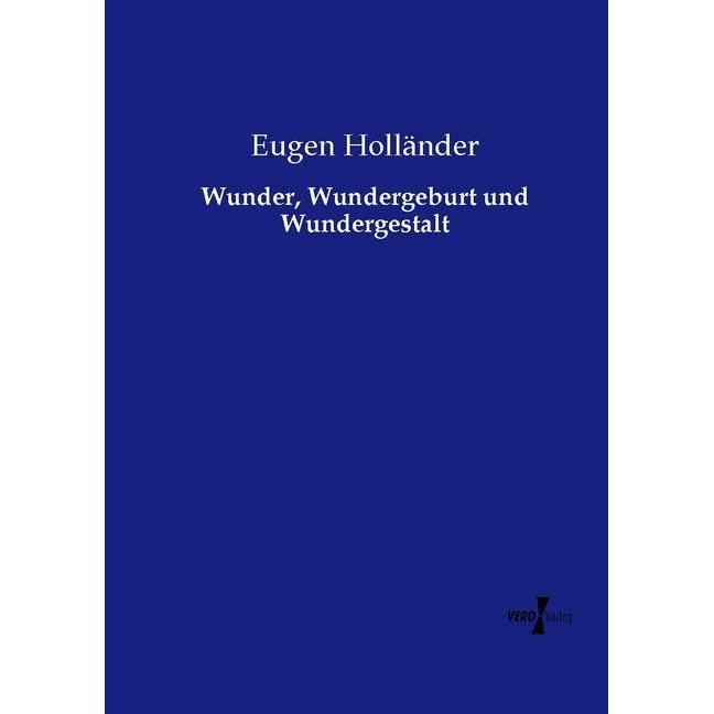 Wunder, Wundergeburt und Wundergestalt, Fachbücher von Eugen Holländer