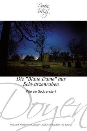 Produktbild Die "Blaue Dame" aus Schwarzenraben (Deutsch, Karl J. Freiherr von Ketteler, Wilderich Freiherr von Ketteler, 2011)