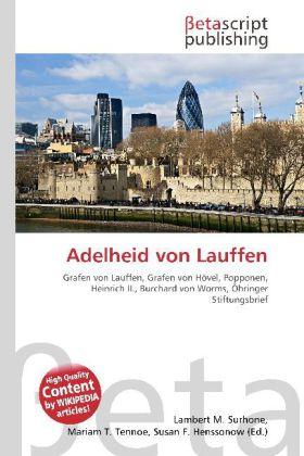 Produktbild Adelheid von Lauffen (Deutsch, Lambert M. Surhone, Mariam T. Tennoe, Susan F. Henssonow, 2010)