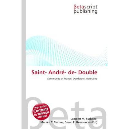 Saint- André- de- Double, Ratgeber von Lambert M. Surhone, Mariam T. Tennoe, Susan F. Henssonow