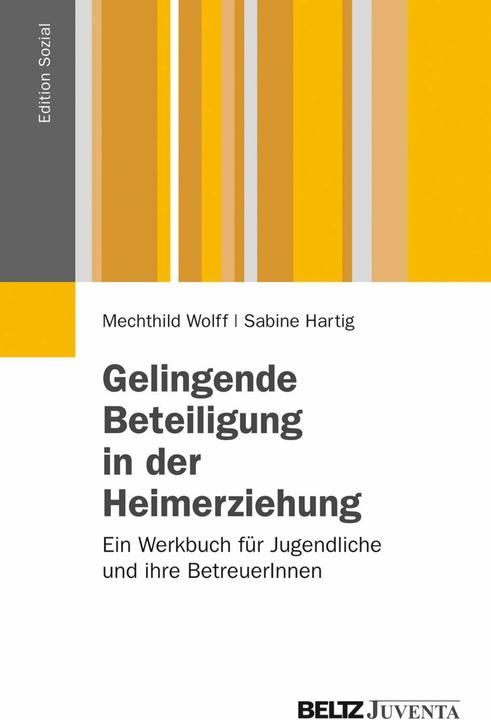 Nährwerte und Zutaten Gelingende Beteiligung in der Heimerziehung (Deutsch, Mechthild Wolff, Sabine Hartig, 2013)