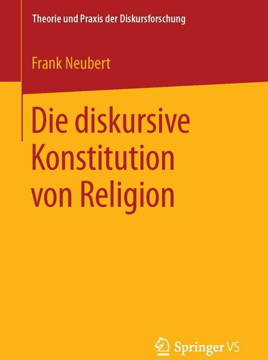 Produktbild Die diskursive Konstitution von Religion (Deutsch, Frank Neubert, 2016)