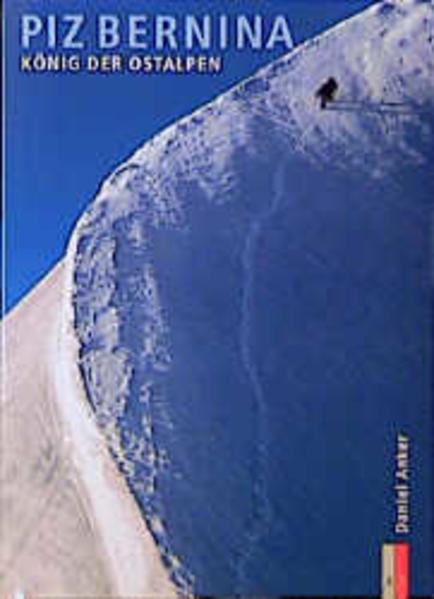 Produktbild Piz Bernina - König der Ostalpen (Deutsch, Daniel Anker, 2011)