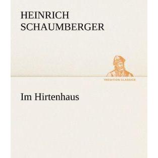 Im Hirtenhaus, Belletristik von Heinrich Schaumberger
