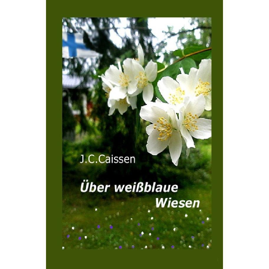 Über weissblaue Wiesen, Belletristik von J. C. Caissen