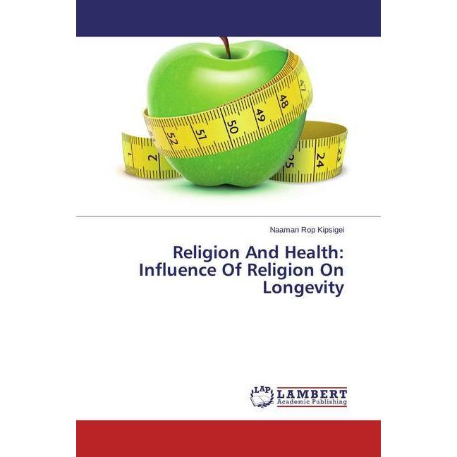 Religion And Health: Influence Of Religion On Longevity, Sachbücher von Naaman Rop Kipsigei