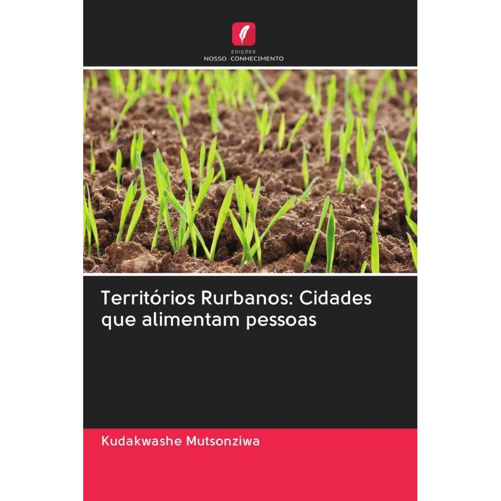 Territórios Rurbanos: Cidades que alimentam pessoas, Fachbücher von Kudakwashe Mutsonziwa