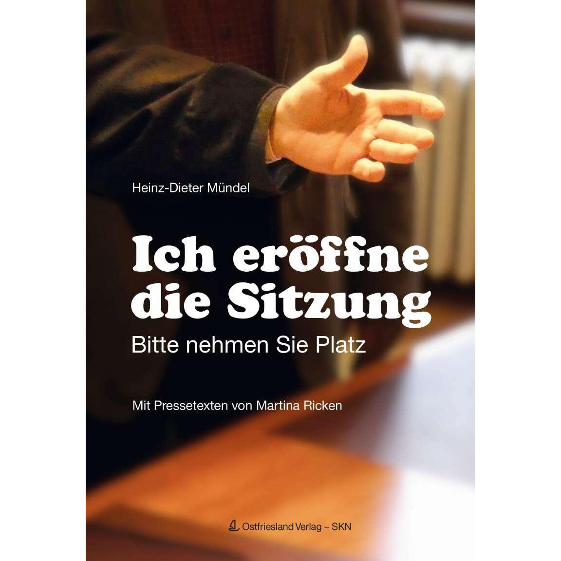 Ich eröffne die Sitzung, Belletristik von Heinz-Dieter Mündel