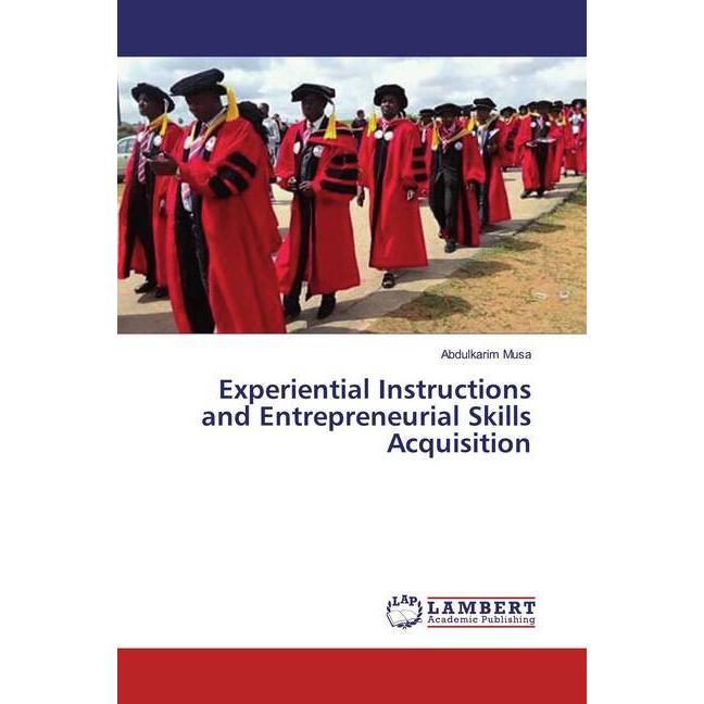 Experiential Instructions and Entrepreneurial Skills Acquisition, Fachbücher von Abdulkarim Musa