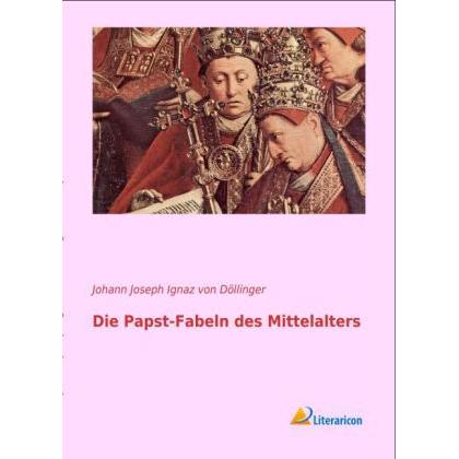 Die Papst-Fabeln des Mittelalters, Fachbücher von Ignaz von Döllinger