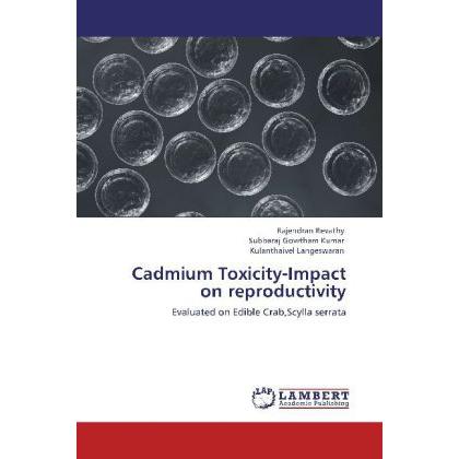Cadmium Toxicity-Impact on reproductivity, Fachbücher von Kulanthaivel Langeswaran, Rajendran Revathy, Subbaraj Gowtham ...