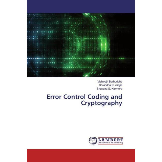 Error Control Coding and Cryptography, Fachbücher von Vishwajit Barbuddhe, Bhavana S. Karmore, Shraddha N. Zanjat