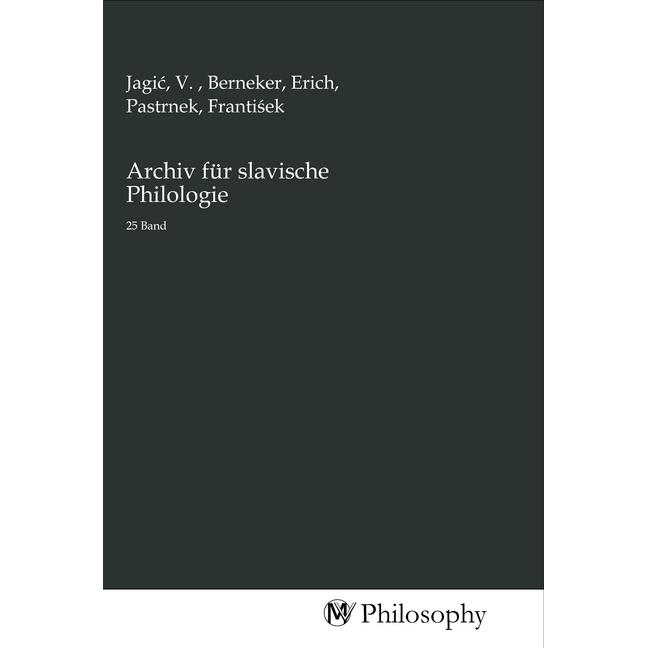 Archiv für slavische Philologie, Sachbücher von Frantis ek Pastrnek, Erich Berneker, Vatroslav Jagic