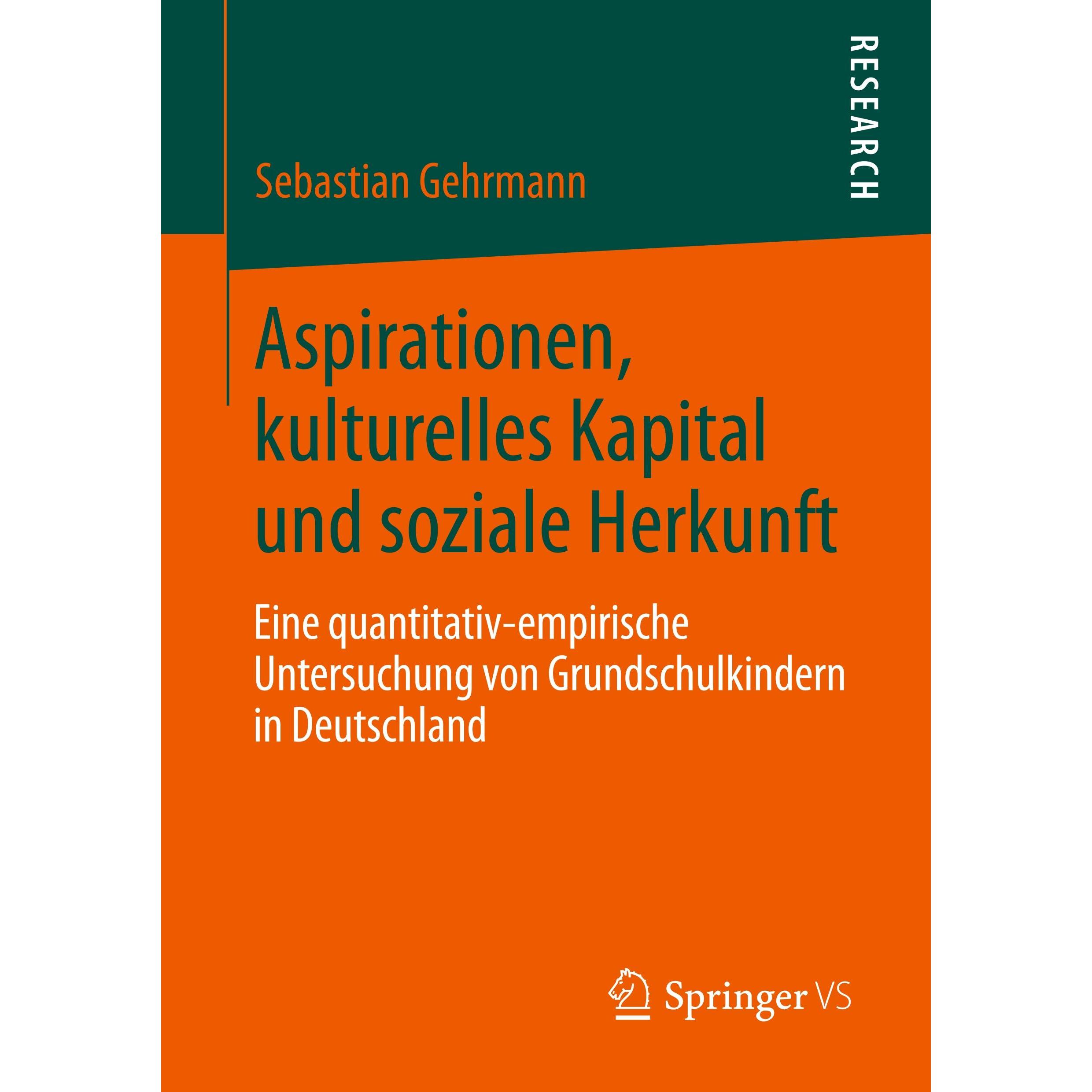 Aspirationen, kulturelles Kapital und soziale Herkunft, Fachbücher von Sebastian Gehrmann