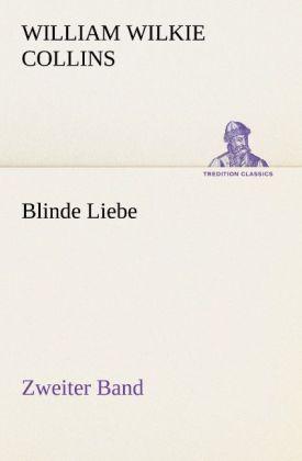 Produktbild Blinde Liebe. Zweiter Band (Deutsch, William Wilkie Collins, 2012)