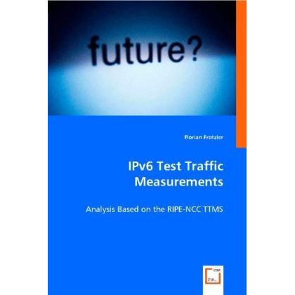 IPv6 Test Traffic Measurements, Fachbücher von Florian Frotzler