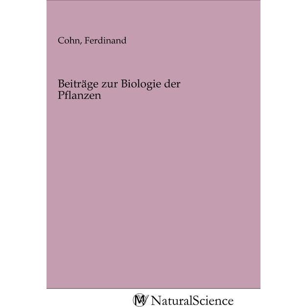 Beiträge zur Biologie der Pflanzen, Fachbücher von Ferdinand Cohn
