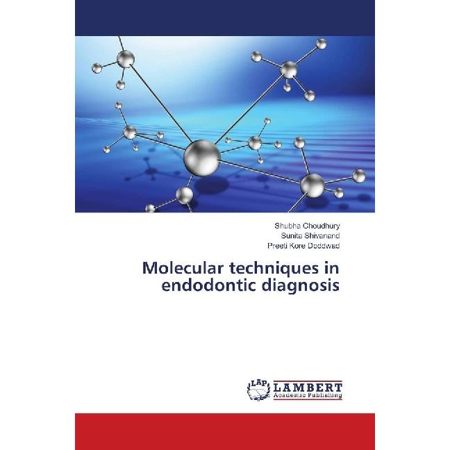Molecular techniques in endodontic diagnosis, Fachbücher von Shubha Choudhury, Preeti Kore Doddwad, Sunita Shivanand