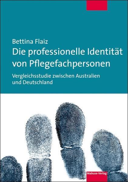 Produktbild Die professionelle Identität von Pflegefachpersonen (Deutsch, Bettina Flaiz, 2018)