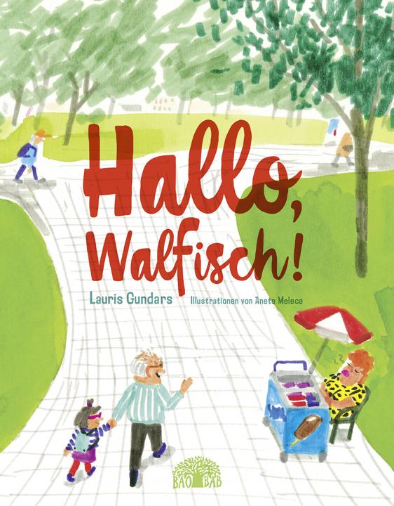 Produktbild Baobab Hallo, Walfisch! (Deutsch, Anete Melece, Lauris Gundars, Matthias Knoll, 2018)