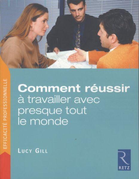 Actual product image Comment réussir à travailler avec presque tout le monde (French, Gill Lucy, 2006)