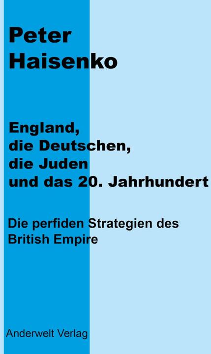 Nährwerte und Zutaten England, die Deutschen, die Juden und das 20. Jahrhundert (Deutsch, Peter Haisenko, 2010)