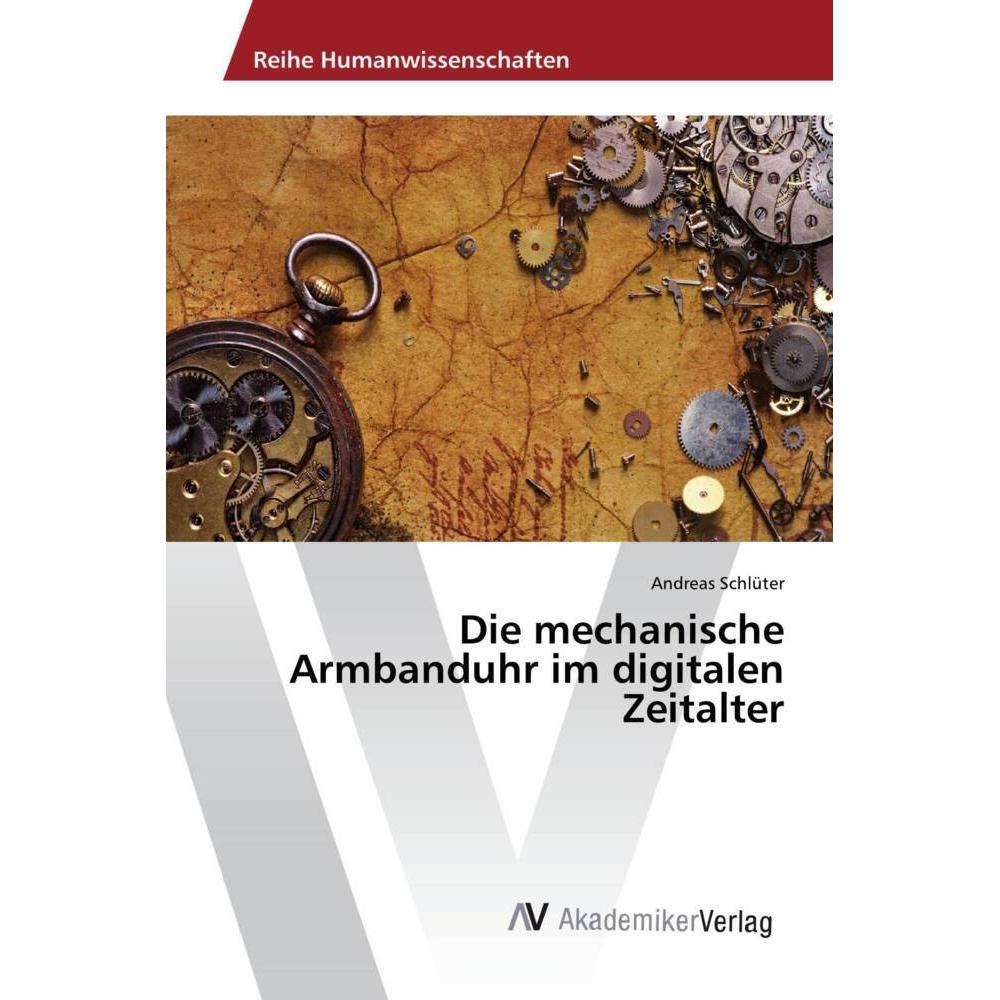 Die mechanische Armbanduhr im digitalen Zeitalter, Fachbücher von Andreas Schlüter