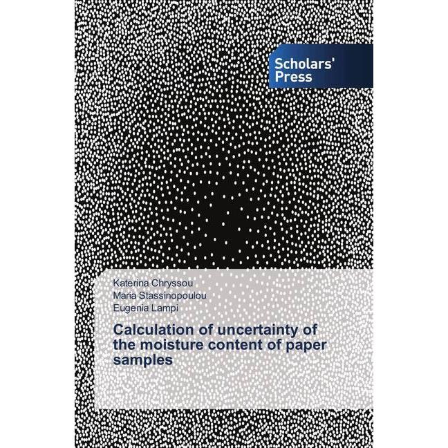 Calculation of uncertainty of the moisture content of paper samples, Fachbücher von Katerina Chryssou, Maria Stassinopou...