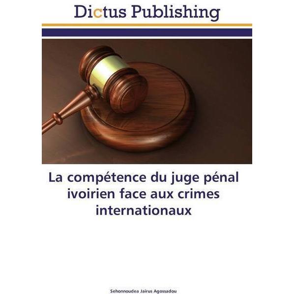 La compétence du juge pénal ivoirien face aux crimes internationaux, Ratgeber von Sehonnoudea Jaïrus Agossadou