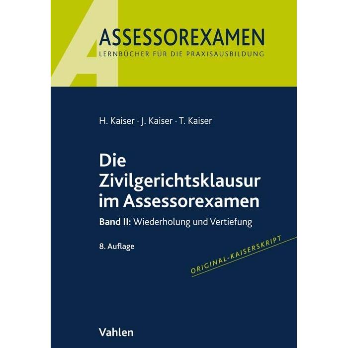 Die Zivilgerichtsklausur im Assessorexamen, Fachbücher von Torsten Kaiser, Horst Kaiser, Jan Kaiser