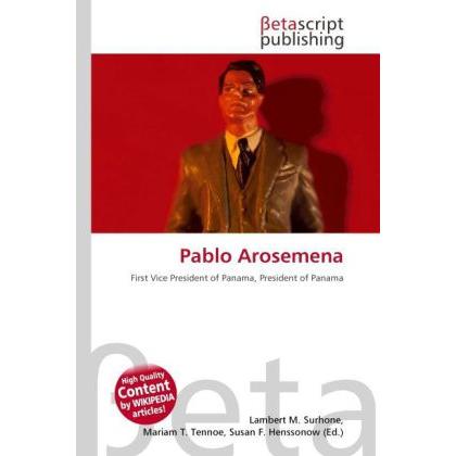 Pablo Arosemena, Fachbücher von Lambert M. Surhone, Mariam T. Tennoe, Susan F. Henssonow